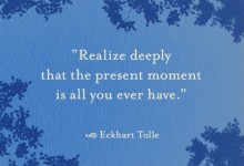 Realize deeply that the present moment is all you ever have - Eckhart Tolle.jpg